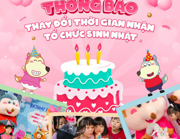 Wolfoo City thông báo thay đổi về thời gian nhận tổ chức sinh nhật